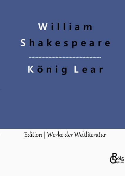 König Lear: Das Leben und der Tod des Königs Lear (Edition Werke der Weltliteratur - Hardcover)