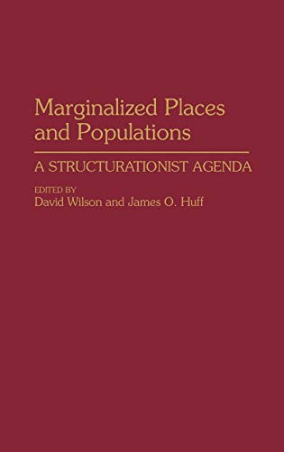 Marginalized Places and Populations: A Structurationist Agenda