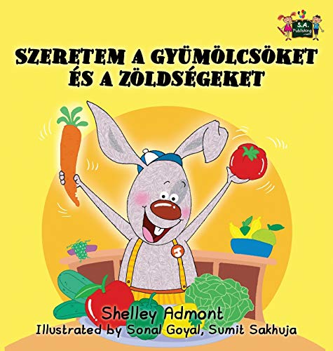 I Love to Eat Fruits and Vegetables: Hungarian Edition (Hungarian Bedtime Collection)