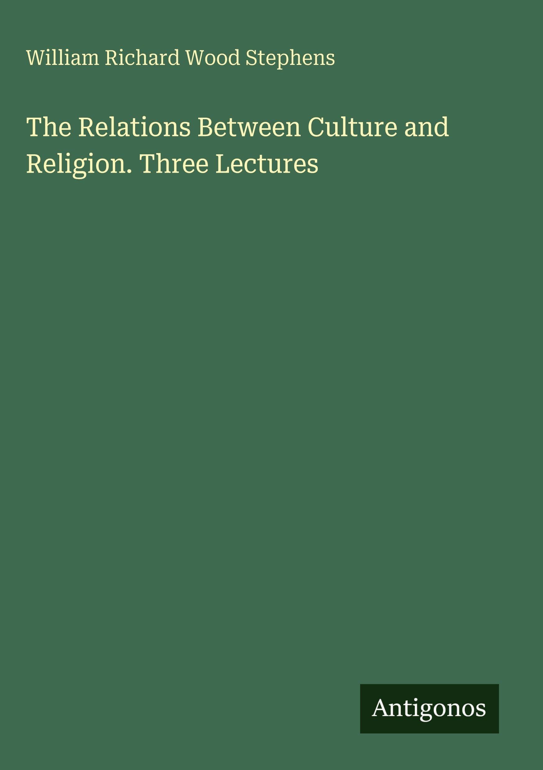 The Relations Between Culture and Religion. Three Lectures