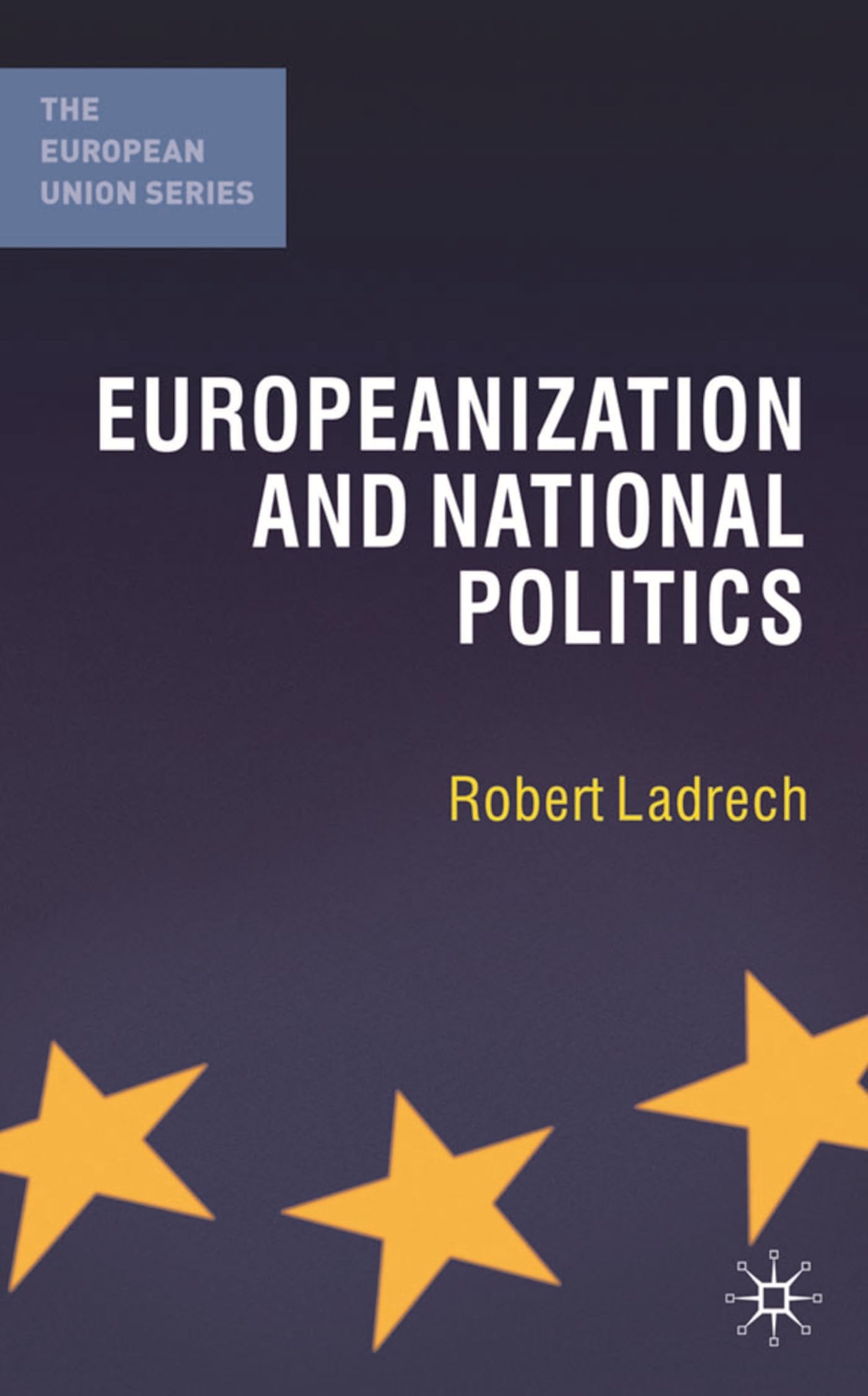 Europeanization and National Politics (The European Union Series)