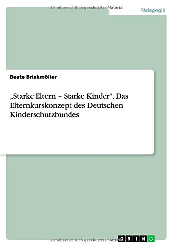 Starke Eltern - Starke Kinder. Das Elternkurskonzept des Deutschen Kinderschutzbundes