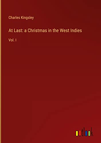 At Last: a Christmas in the West Indies: Vol. I