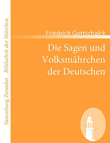 Die Sagen und Volksmährchen der Deutschen: Erstes-Bändchen. (Sammlung Zenodotbibliothek Der Märchen)