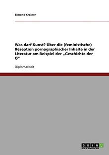 Was darf Kunst? Über die (feministische) Rezeption pornographischer Inhalte in der Literatur am Beispiel der "Geschichte der O"