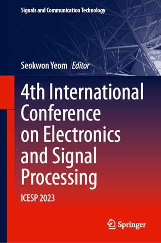 4th International Conference on Electronics and Signal Processing: ICESP 2023 (Signals and Communication Technology)