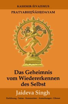 Das Geheimnis vom Wiedererkennen des Selbst: Pratyabhijnahrdayam, Kashmir-Shivaismus