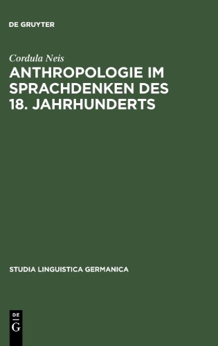 Anthropologie im Sprachdenken des 18. Jahrhunderts. Die Berliner Preisfrage nach dem Ursprung der Sprache (1771): Die Berliner Preisfrage Nach Dem Ursprung ... (1771) (Studia Linguistica Germanica)