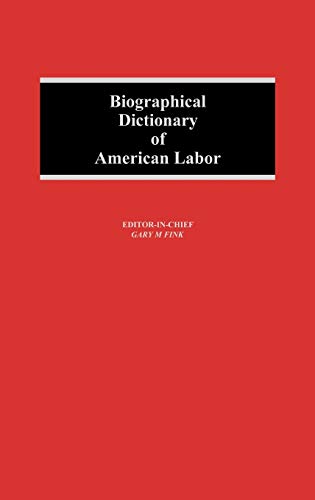 Biographical Dictionary of American Labor