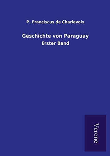 Geschichte von Paraguay: Erster Band