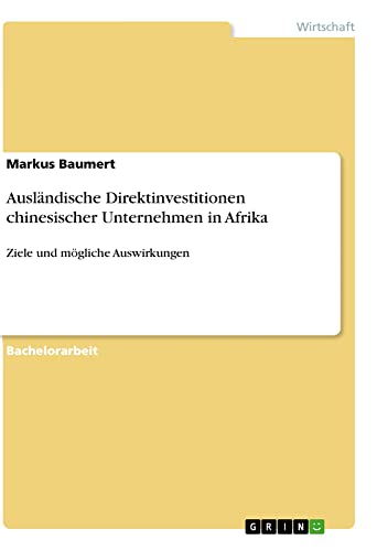 Ausländische Direktinvestitionen chinesischer Unternehmen in Afrika: Ziele und mögliche Auswirkungen