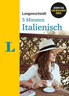 Langenscheidt 5 Minuten Italienisch: Jeden Tag ein bisschen Italienisch üben: Jeden Tag ein bisschen üben