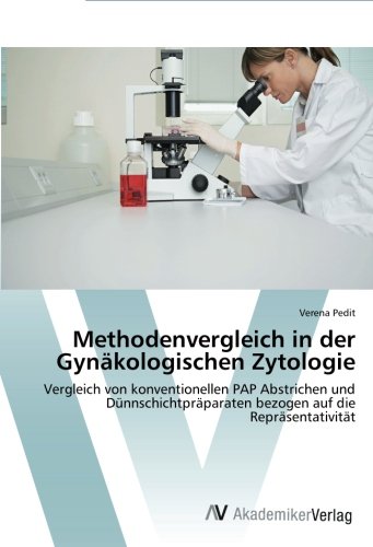 Methodenvergleich in der Gynäkologischen Zytologie: Vergleich von konventionellen PAP Abstrichen und Dünnschichtpräparaten bezogen auf die Repräsentativität