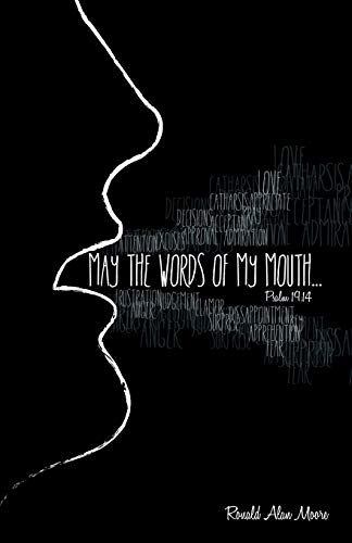 May The Words of My Mouth: Lessons from Life's Instruction Manual