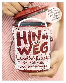 Hin und weg: Lunchbox-Rezepte für Picknick und unterwegs