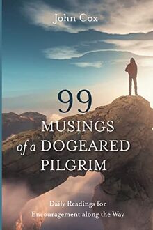 99 Musings of a Dogeared Pilgrim: Daily Readings for Encouragement along the Way