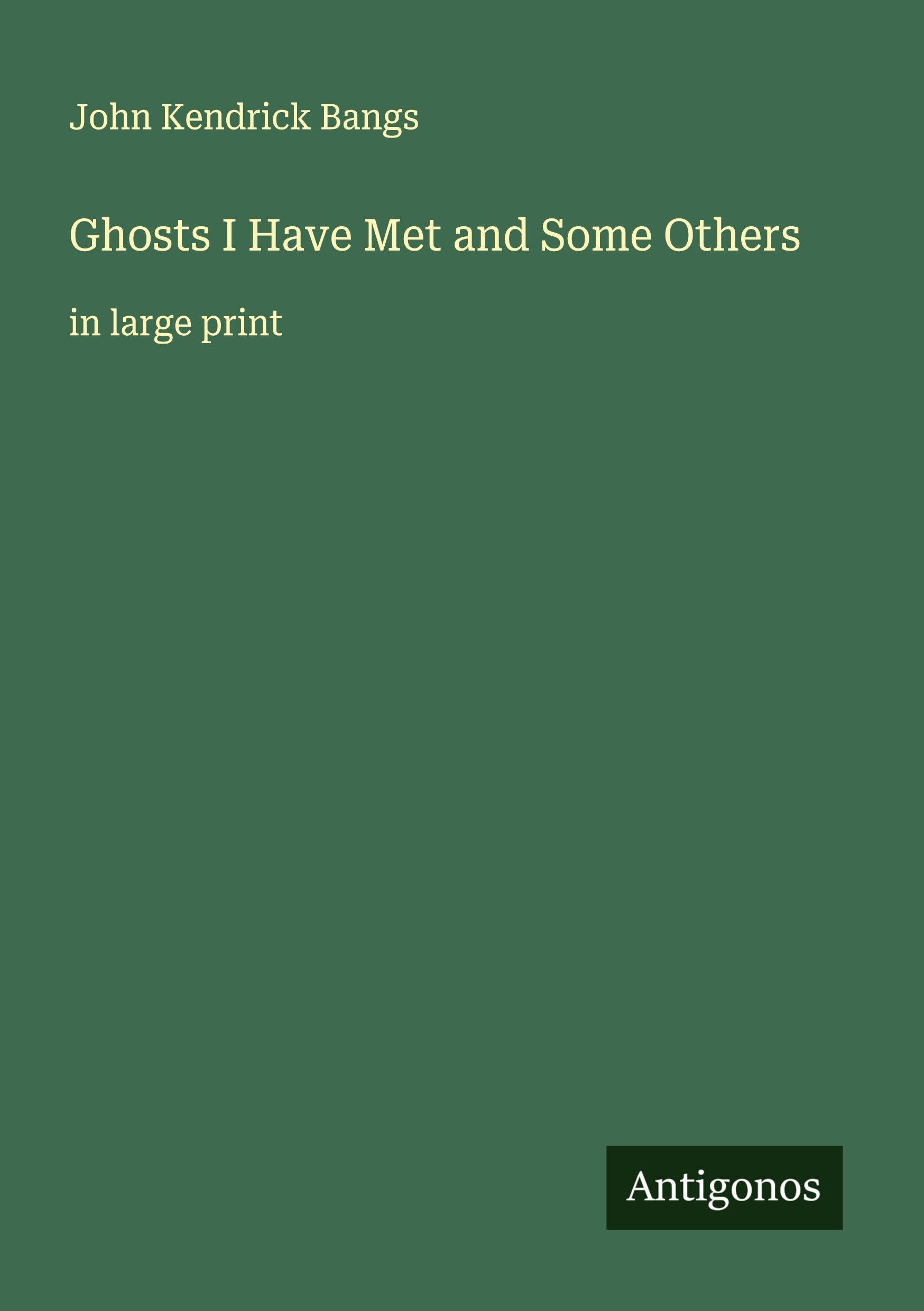 Ghosts I Have Met and Some Others: in large print