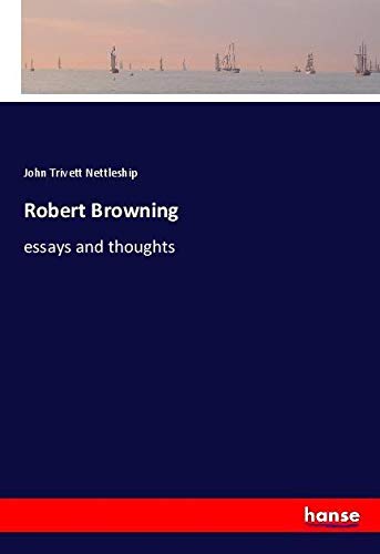 Robert Browning: essays and thoughts