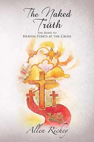The Naked Truth: The Road to Heaven Starts at the Cross