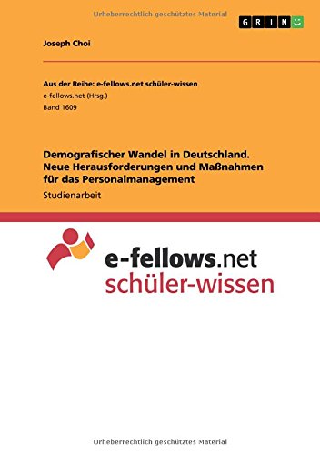 Demografischer Wandel in Deutschland. Neue Herausforderungen und Maßnahmen für das Personalmanagement