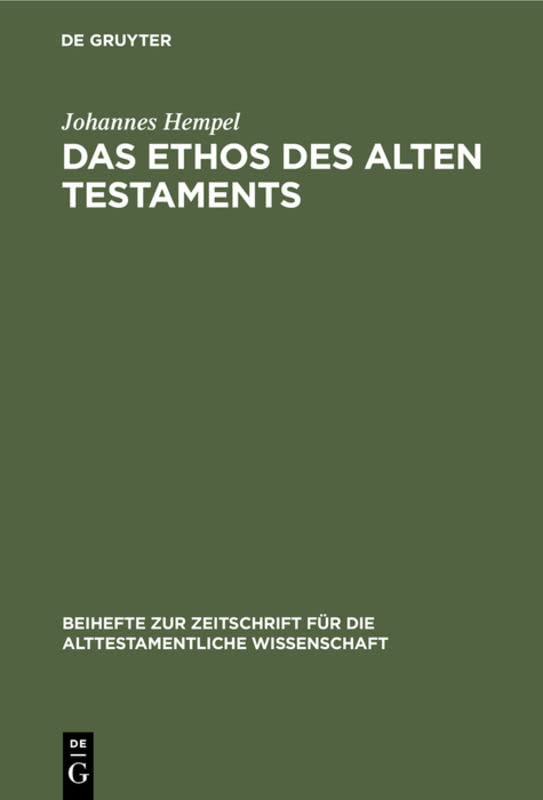 Das Ethos des Alten Testaments (Beihefte zur Zeitschrift für die alttestamentliche Wissenschaft, 67, Band 67)
