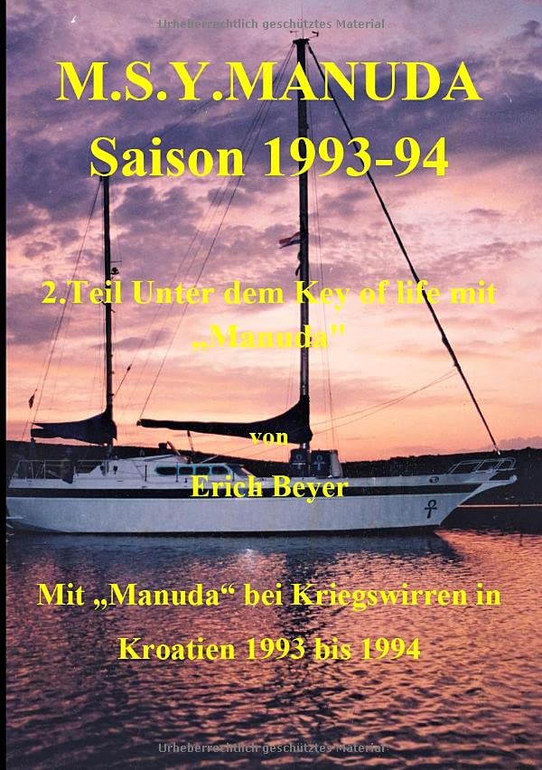 M.S.Y. Manuda Saison 1993 bis 1994: 2. Teil Unter dem Key of life mit Kriegswirren in Kroatien (Unter dem Key of life mit Manuda)