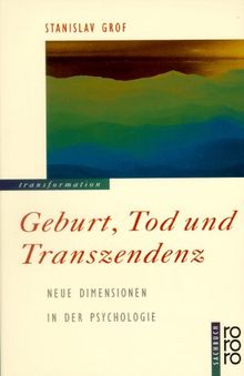 Geburt, Tod und Transzendenz. Neue Dimensionen in der Psychologie.