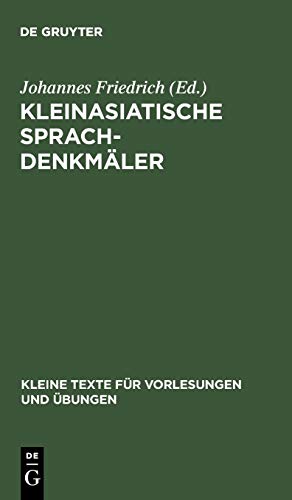 Kleinasiatische Sprachdenkmäler (Kleine Texte für Vorlesungen und Übungen, Band 163)