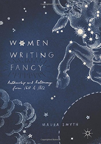 Women Writing Fancy: Authorship and Autonomy from 1611 to 1812