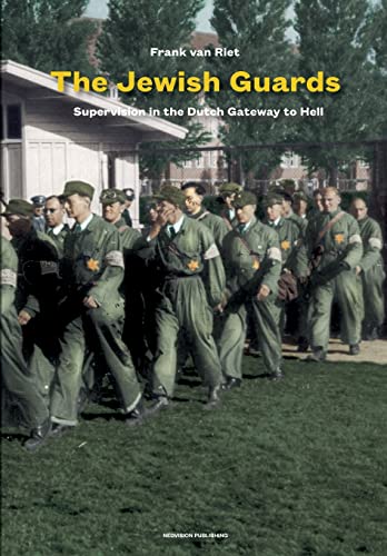 The Jewish guards of Westerbork: Supervision in the Dutch Gateway to Hell
