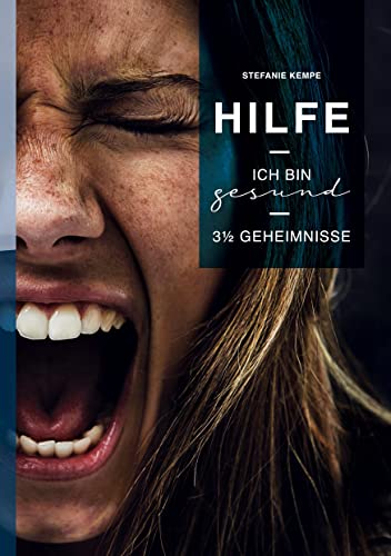 Hilfe, ich bin gesund!: 3 1/2 Geheimnisse