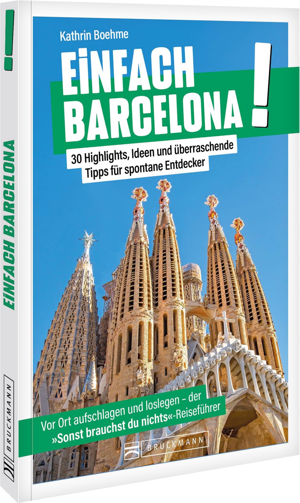 Einfach Barcelona! Der ultimative Stadtführer: 30 Highlights, Ideen und überraschende Tipps – Barcelona völlig stressfrei entdecken.