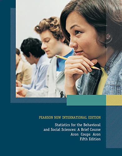 Pearson New International Edition: Statistics for the Behavioral and Social Sciences: A Brief Course Aron Coups Aron Fifth Edition