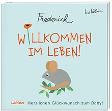 Willkommen im Leben! Herzlichen Glückwunsch zum Baby! (Frederick von Leo Lionni): Warmherziges Geschenkbuch zur Geburt | Ideales Geschenk für frischgebackene Eltern