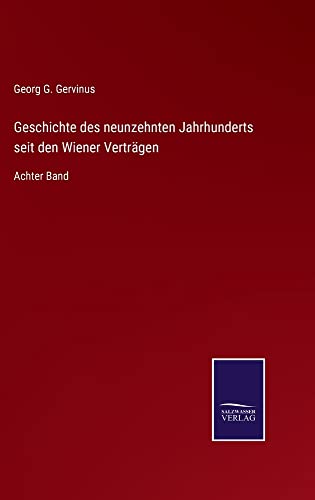 Geschichte des neunzehnten Jahrhunderts seit den Wiener Verträgen: Achter Band