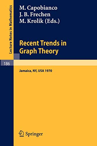 Recent Trends in Graph Theory: Proceedings of the First New York City Graph Theory Conference, Held on June 11 - 13, 1970 (Lecture Notes in Mathematics, 186, Band 186)