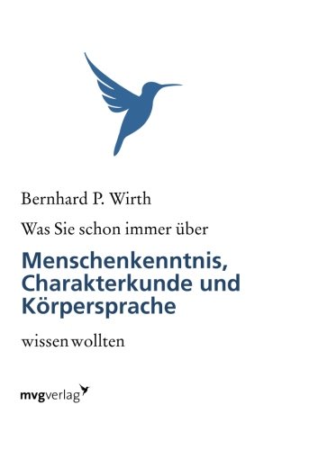 Was Sie schon immer über Menschenkenntnis, Körpersprache und Charakterkunde wissen wollten