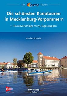 Die schönsten Kanutouren in Mecklenburg-Vorpommern: 11 Tourenvorschläge mit 55 Tagesetappen
