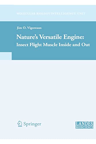 Nature's Versatile Engine:: Insect Flight Muscle Inside and Out (Molecular Biology Intelligence Unit)