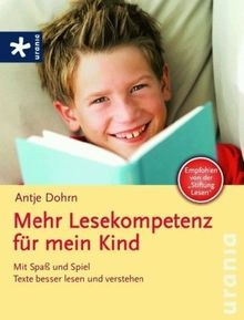 Mehr Lesekompetenz für mein Kind: Mit Spass und Spiel Texte besser lesen und verstehen