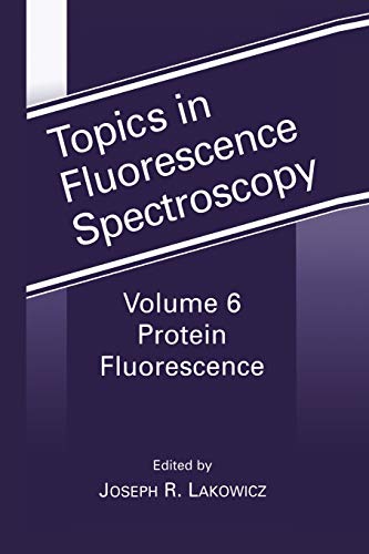 Protein Fluorescence (Topics in Fluorescence Spectroscopy) (Topics in Fluorescence Spectroscopy, 6, Band 6)