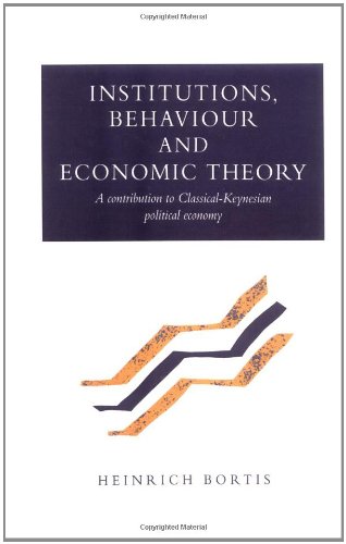Institutions, Behaviour and Economic Theory: A Contribution to Classical-Keynesian Political Economy