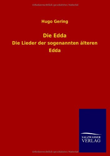Die Edda: Die Lieder der sogenannten älteren Edda