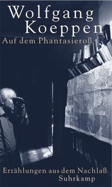 Auf dem Phantasieroß: Prosa aus dem Nachlaß