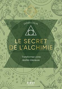 Le secret de l'alchimie : transformez votre réalité intérieure