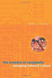 The Moment of Complexity: Emerging Network Culture