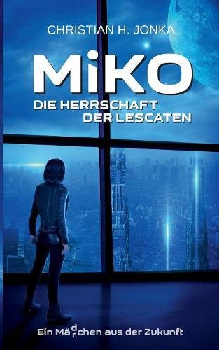 Miko: Die Herrschaft der Lescaten (Miko - Ein Mädchen aus der Zukunft)