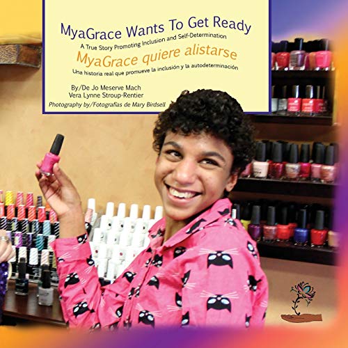 MyaGrace Wants to Get Ready/MyaGrace quiere alistarse: A True Story Promoting Inclusion and Self-Determination/Una historia real que promueve la inclusión y la autodeterminación (Growing with Grace)