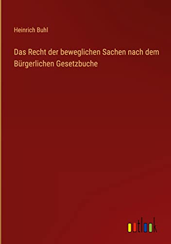 Das Recht der beweglichen Sachen nach dem Bürgerlichen Gesetzbuche