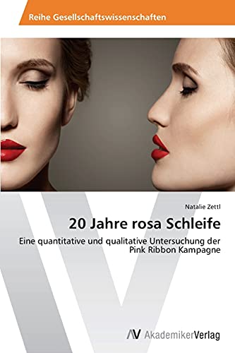 20 Jahre rosa Schleife: Eine quantitative und qualitative Untersuchung der Pink Ribbon Kampagne